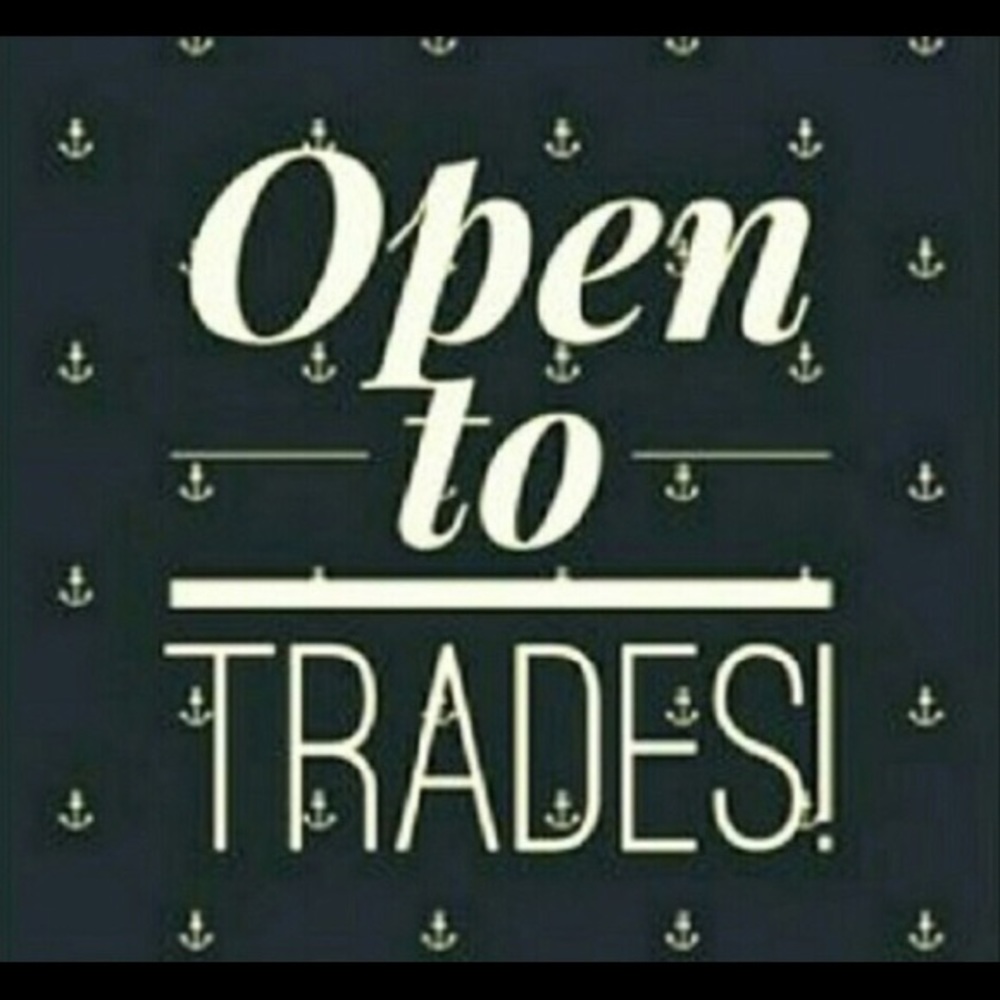 Open to trades and reasonable offers